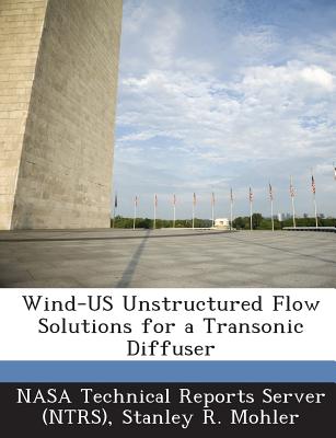 Wind-Us Unstructured Flow Solutions for a Transonic Diffuser - Mohler, Stanley R