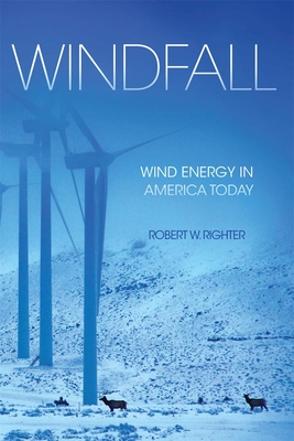 Windfall: Wind Energy in America Today - Righter, Robert W