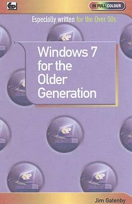 Window 7 for the Older Generation - Gatenby, Jim