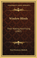 Window Blinds: Their Making and Fixing (1907)