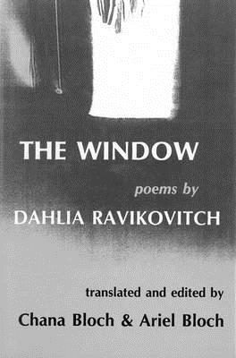 Window: New and Selected Poems - Ravikovitch, Dahlia, and Bloch, Chana (Editor), and Bloch, Ariel (Editor)