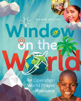 Window on the World: An Operation World Prayer Resource - Wall, Molly (Editor), and Mandryk, Jason (Editor)