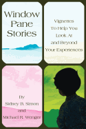 Window Pane Stories: Vignettes to Help You Look at and Beyond Your Experiences