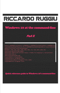 Windows 10 at the command-line Part II: Quick reference guide to Windows 10's command-line