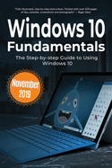 Windows 10 Fundamentals November 2019 Edition: The Step-by-step Guide to Using Windows 10