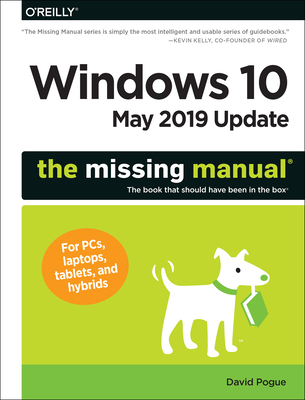 Windows 10 May 2019 Update: The Missing Manual: The Book That Should Have Been in the Box - Pogue