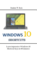 Windows 10 Shortcuts: Learn impressive Windows 10 Shortcut Keys in 60 minutes
