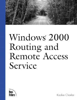 Windows 2000 Routing and Remote Access Services - Charles, Kackie, MCSE