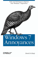 Windows 7 Annoyances: Tips, Secrets, and Solutions