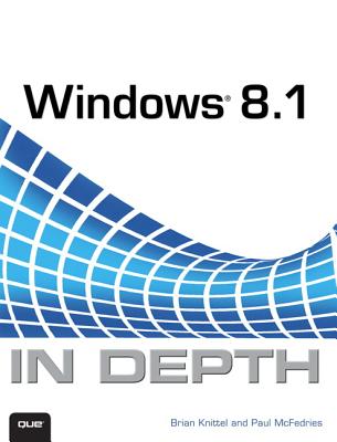 Windows 8.1 In Depth - Knittel, Brian, and McFedries, Paul