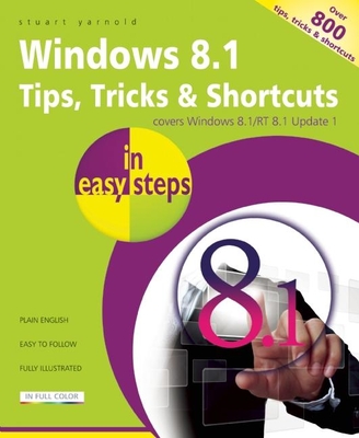 Windows 8.1 Tips Tricks & Shortcuts in Easy Steps - Yarnold, Stuart