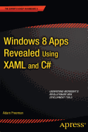 Windows 8 Apps Revealed Using XAML and C#: Using XAML and C#
