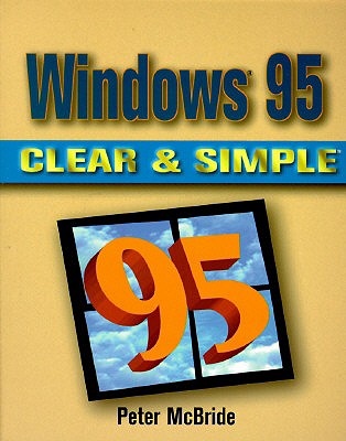 Windows 95 Clear & Simple - McBride, P K (Editor)