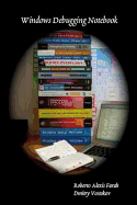 Windows Debugging Notebook: Essential User Space WinDbg Commands - Vostokov, Dmitry (Editor), and Farah, Roberto Alexis, and Hewardt, Mario (Foreword by)