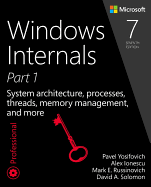 Windows Internals: System architecture, processes, threads, memory management, and more, Part 1