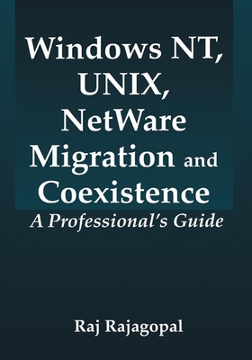 Windows Nt, Unix, NetWare Migration/Coexistence: A Professional's Guide - Rajagopal, Raj