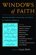 Windows of Faith: Muslim Women Scholar-Activists in North America