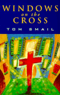 Windows on the Cross - Smail, Tom