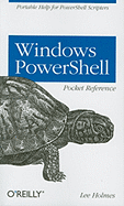 Windows PowerShell Pocket Reference - Holmes, Lee