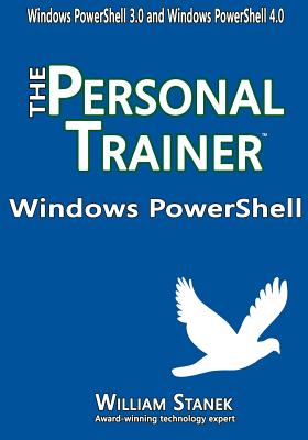 Windows PowerShell: The Personal Trainer for Windows PowerShell 3.0 and Windows PowerShell 4.0 - Stanek
