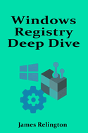 Windows Registry Deep Dive: Configuration, Security, and Recovery