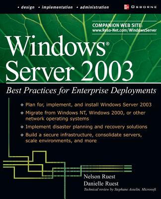 Windows Server 2003: Best Practices for Enterprise Deployments - Ruest, Danielle, and Ruest, Nelson