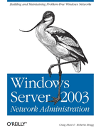 Windows Server 2003 Network Administration: Building and Maintaining Problem-Free Windows Networks