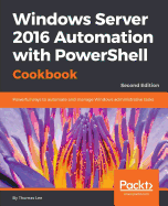 Windows Server 2016 Automation with Powershell Cookbook