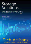 Windows Server 2016: Storage Solutions: Tech Artisans Library for Windows Server 2016