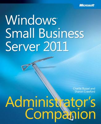 Windows Small Business Server 2011 Administrator's Companion - Russel, Charlie, and Crawford, Sharon