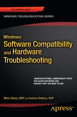 Windows Software Compatibility and Hardware Troubleshooting - Bettany, Andrew, and Halsey, Mike