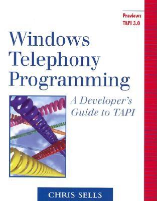 Windows Telephony Programming: A Developer's Guide to Tapi - Sells, Chris