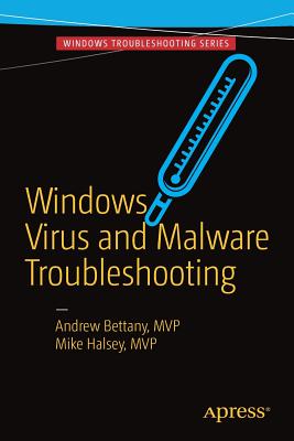 Windows Virus and Malware Troubleshooting - Bettany, Andrew, and Halsey, Mike