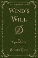 Wind's Will (Classic Reprint)