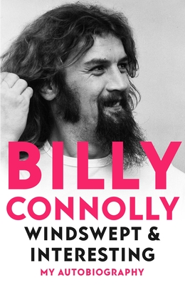 Windswept & Interesting: My Autobiography - Connolly, Billy