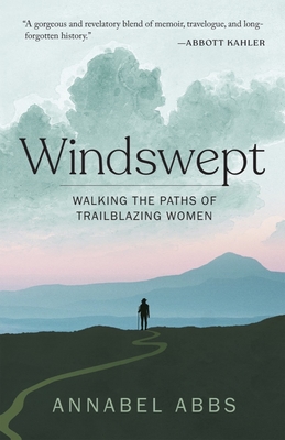 Windswept: Walking the Paths of Trailblazing Women - Abbs-Streets, Annabel