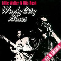 Windy City Blues - Little Walter / Otis Rush
