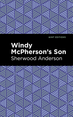 Windy McPherson's Son - Anderson, Sherwood, and Editions, Mint (Contributions by)