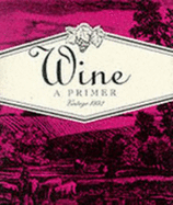 Wine: A Primer - Ariel Books, and Conklin, Thomas