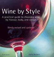 Wine by Style: A Practical Guide to Choosing Wine by Flavor, Body, and Color