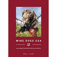 Wine Dogs: USA 2: More Dogs from North American Wineries