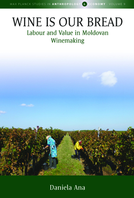 Wine Is Our Bread: Labour and Value in Moldovan Winemaking - Ana, Daniela