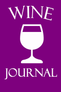 Wine Journal: Wine Tasting Notebook with 100 Wine Tasting Sheets for Wine Tours