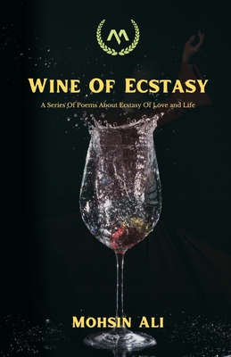 Wine Of Ecstasy - Ali, Mohsin