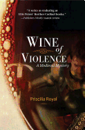 Wine of Violence: A Medieval Mystery