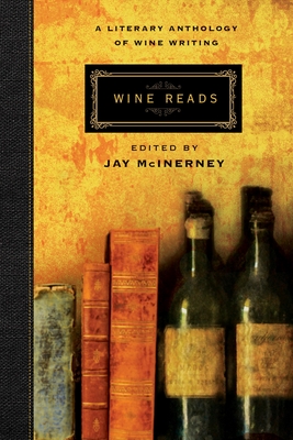 Wine Reads: A Literary Anthology of Wine Writing - McInerney, Jay (Editor)