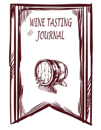 Wine Tasting Journal: A Notebook to Rate & Record Wines, Wine Tasting Notes & Impressions, A Notebook & Diary for Wine Lovers