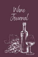 Wine Tasting Journal: Wine Notebook To Record And Rate Aroma, Taste, Appearance, Wine Collector's Log Book, Wine Lover Gift