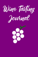Wine Tasting Journal: Wine Tour Notebook with 100 Wine Tasting Sheets