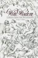 Wine Wisdon: A Collection of Quotes, Toasts, Mirth and Merriment